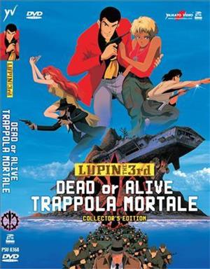 DVD - LUPIN III - DEAD OR ALIVE TRAPPOLA MORTALE
